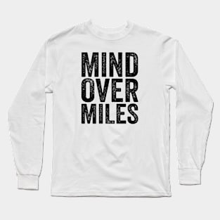 Mind Over Miles - Text Style Black Font Long Sleeve T-Shirt